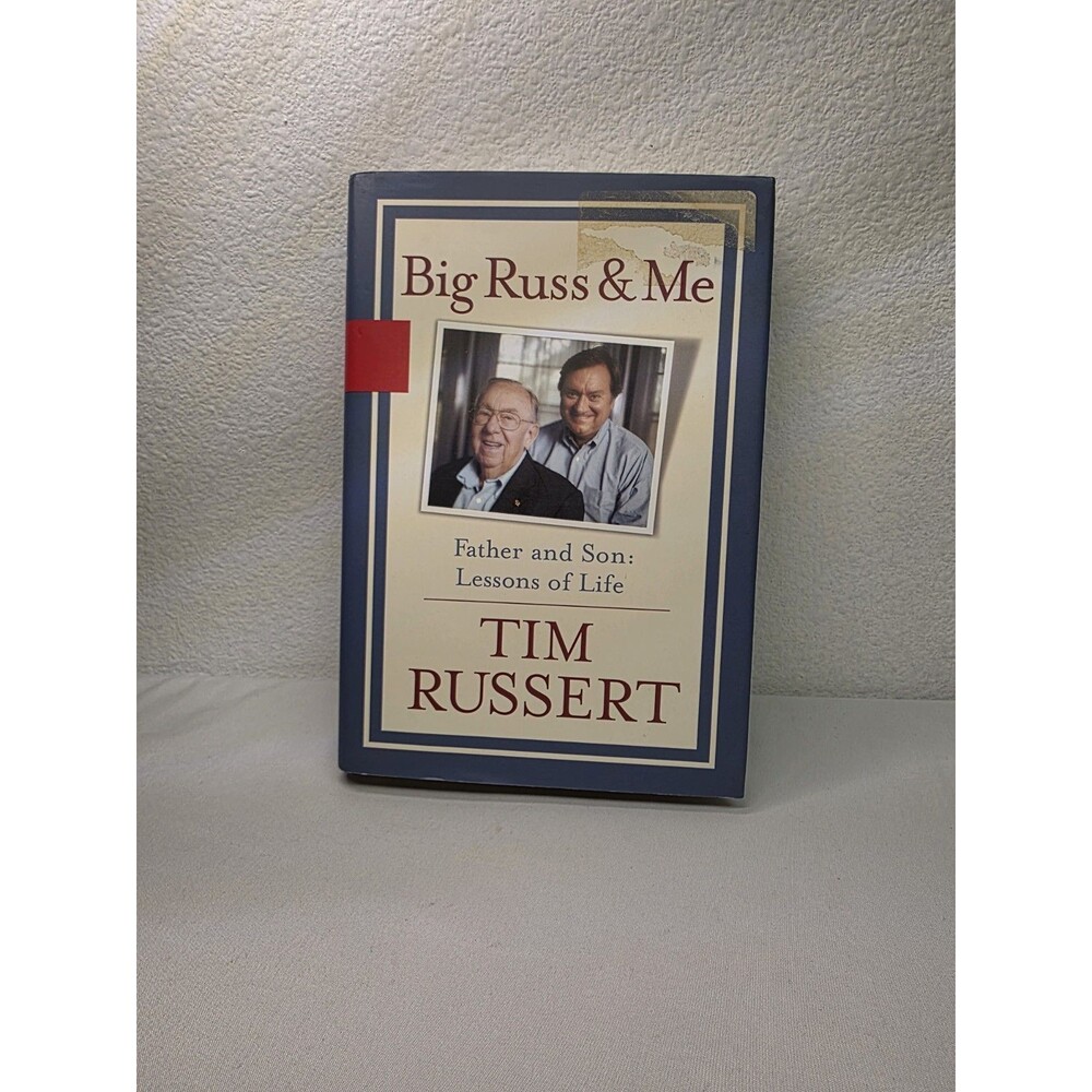 Big Russ and Me: Father and Son - Lessons of Life by TIM RUSSERT - not signed